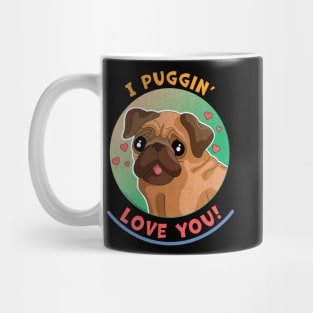 I Puggin Love You Funny Pug Dog Mug